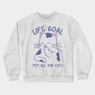 Life Goal Pet All the Cats Funny Kitten Lovers Crewneck Sweatshirt